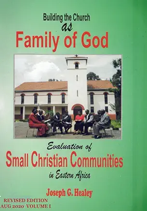 Building the Church as Family of God: Evaluation of Small Christian Communities in Eastern Africa
